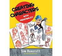 Creating Characters with Personality: For Film, TV, Animation, Video Games, and Graphic Novels