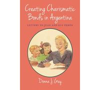 Creating Charismatic Bonds in Argentina: Letters to Juan and Eva Perón (Diálogos Series)