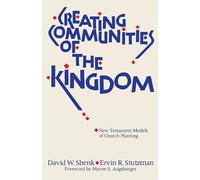 Creating Communities of the Kingdom: New Testament Models of Church Planting