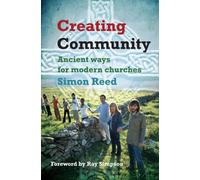 Creating Community : Ancient ways for modern churches