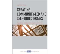 Creating Community-Led and Self-Build Homes: A Guide to Collaborative Practice in the UK