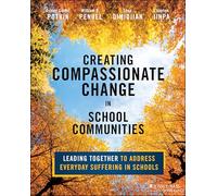 Creating Compassionate Change in School Communities: Leading Together to Address Everyday Suffering in Schools