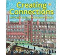 Creating Connections: Self-Taught Artists in the Rosenthal Collection