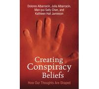 Creating Conspiracy Beliefs: How Our Thoughts Are Shaped