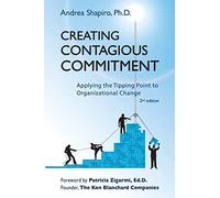 Creating Contagious Commitment: Applying the Tipping Point to Organizational Change, 2nd Edition