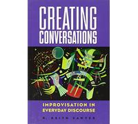 Creating Conversations: Performance in Everyday Life (Perspectives on Creativity Research)