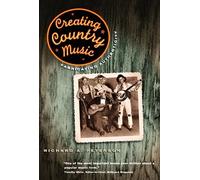 Creating Country Music: Fabricating Authenticity