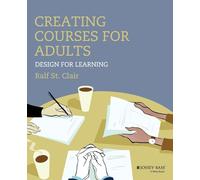 Creating Courses for Adults: Design for Learning (Jossey-bass Higher and Adult Education)
