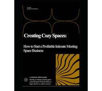 Creating Cozy Spaces: How to Start a Profitable Intimate Meeting Space Business