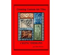 CREATING CUSTOM ART TILES: CELTIC DESIGNS