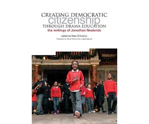 Creating Democratic Citizenship Through Drama Education: The Writings of Jonothan Neelands