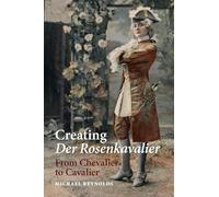 Creating Der Rosenkavalier: From Chevalier to Cavalier (Boydell Studies in Rural History)