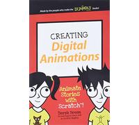 Creating Digital Animations: Animate Stories with Scratch! (Dummies Junior)