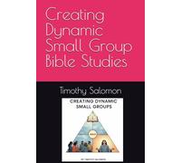 Creating Dynamic Small Group Bible Studies (Ministry Essentials)