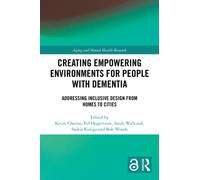 Creating Empowering Environments for People with Dementia : Addressing Inclusive Design from Homes to Cities
