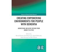 Creating Empowering Environments for People with Dementia: Addressing Inclusive Design from Homes to Cities (Aging and Mental Health Research)