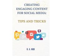 CREATING ENGAGING CONTENT FOR SOCIAL MEDIA: TIPS AND TRICKS