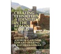 Creating Ethnicities & Identities in the Roman World: Volume 120 (Bulletin of the Institute of Classical Studies Supplements)