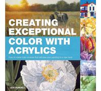 Creating Exceptional Color With Acrylics