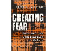 Creating Fear: News and the Construction of Crisis (Social Problems & Social Issues)