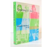 Creating G.I. Jane: Sexuality and Power in the Women's Army Corps During World War II (East European Monographs; 438)