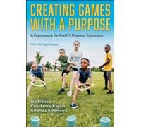 Creating Games with a Purpose : A Framework for PreK-5 Physical Educators
