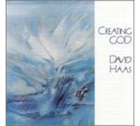 Creating God by David Haas (2001-07-10)