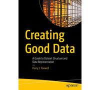 Creating Good Data: A Guide to Dataset Structure and Data Representation