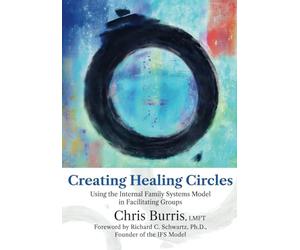 Creating Healing Circles: Using the Internal Family Systems Model in Facilitating Groups