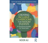 Creating Inclusive Classrooms for Muslim Students : A Practical Guide for Teachers