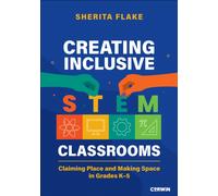 Creating Inclusive STEM Classrooms : Claiming Place and Making Space in Grades K-5