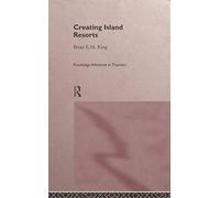 Creating Island Resorts (Routledge Advances in Tourism)