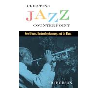 Creating Jazz Counterpoint: New Orleans, Barbershop Harmony, and the Blues (American Made Music Series)