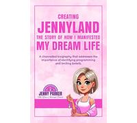 Creating Jennyland: The Story of How I Manifested My Dream Life: A channeled biography that addresses the importance of identifying programming and limiting beliefs.