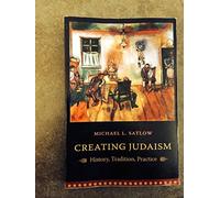 Creating Judaism: History, Tradition, Practice
