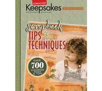 Creating Keepsakes: Scrapbook Tips & Techniques: From Creating Keepsakes Magazine