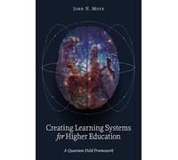 Creating Learning Systems for Higher Education: A Quantum Field Framework