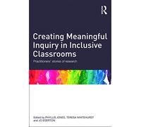 Creating Meaningful Inquiry in Inclusive Classrooms: Practitioners' stories of research