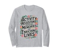 Creating Memories and Enriching Lives for Activity Assistant Long Sleeve T-Shirt