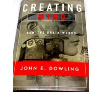 Creating Mind - How the Brain Works