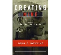Creating Mind - How the Brain Works