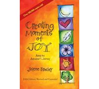 Creating Moments of Joy Along the Alzheimer's Journey: A Guide for Families and Caregivers
