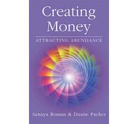 Creating Money: Attracting Abundance by Sanaya Roman, Duane Packer...