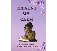 Creating My Calm: Anxiety Journal