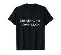 Creating My Own Luck - Mindset & Manifestation Design T-Shirt