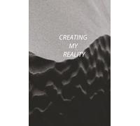 Creating my reality
