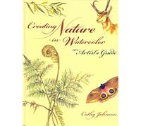 Creating Nature in Watercolor: An Artist's Guide