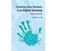 Creating New Markets in the Digital Economy: Value And Worth