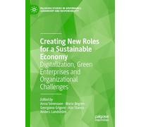 Creating New Roles for a Sustainable Economy: Digitalization, Green Enterprises and Organizational Challenges (Palgrave Studies in Governance, Leadership and Responsibility)