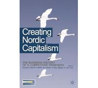 Creating Nordic Capitalism: The Development of a Competitive Periphery